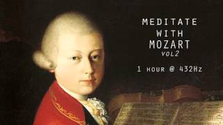 Meditate with Mozart  432Hz Classical Music  Vol 2 [upl. by Ynohtnaeoj]