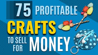 75 Most Profitable Crafts to Sell  Top Selling DIY Ideas to Make for Profit and Extra Cash [upl. by Ellehcsar]