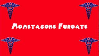 Pronounce Medical Words ― Mometasone Furoate [upl. by Sinnelg]