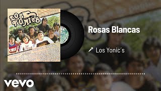 Los Yonics  Rosas Blancas Audio [upl. by Atworth]