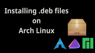 How to Install deb Files On Arch with dpkg [upl. by Paulo]