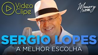 Sergio Lopes  A Melhor Escolha Clipe Oficial [upl. by Hannan998]