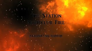 The Station Nightclub Fire  A Short Documentary  Fascinating Horror [upl. by Dennet599]