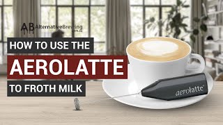 How To Use the AeroLatte To Froth Milk [upl. by Whale239]