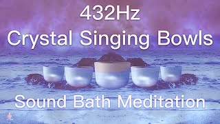 432Hz Crystal Singing Bowls Sound Bath  Relaxing Waves  Deep Healing Meditation Music [upl. by Airda]