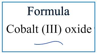 How to Write the Formula for Cobalt III oxide [upl. by Eiknarf]