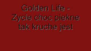 Golden Life  Zycie choc piekne tak kruche jest [upl. by Afra]