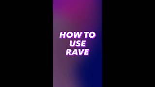 How To Use Rave [upl. by Yendahc]