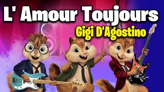 L Amour Toujours  Gigi DAgostino Version Chipmunks  LyricsLetra [upl. by Llemrej322]