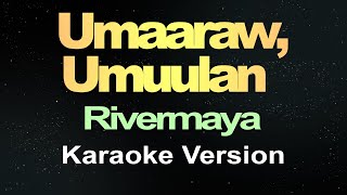 Umaaraw Umuulan  Rivermaya Karaoke Version [upl. by Arlan976]