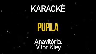 Pupila  Anavitória Vitor Kley Karaokê Version [upl. by Rimidalb577]