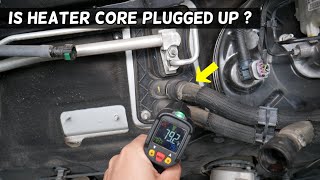 HOW TO KNOW IF HEATER CORE IS CLOGGED UP PLUGGED UP [upl. by Otter]