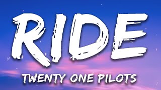 Twenty one pilots  Ride LYRICS [upl. by Ebaj]