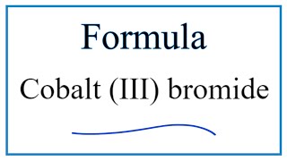 How to Write the Formula for Cobalt III bromide [upl. by Adnak]