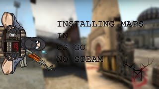 INSTALLING MAPS IN CS GO NO STEAMTUTX [upl. by Tutankhamen]