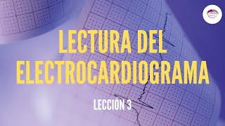 3 LECTURA DEL ELECTROCARDIOGRAMA ELECTROCARDIOGRAFÍA [upl. by Parette]