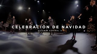 Celebración de Navidad  Gateway Worship Español [upl. by Ocsisnarf]