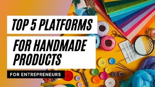 Top 5 Online Platforms To Sell Your Handmade Items  Way To Make Extra Income [upl. by Drofnats]