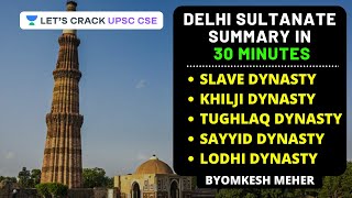 Delhi Sultanate Summary in 30 Minutes  Medieval History  UPSC CSE 2020  Byomkesh Meher [upl. by Trude535]