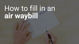 How to fill in an Air Waybill [upl. by Yebloc814]