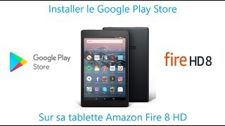 Installer le Google Play Store sur une tablette Amazon Fire 8 HD [upl. by Natividad]