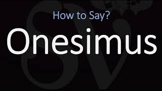 How to Pronounce Onesimus CORRECTLY [upl. by Ahsiekal]