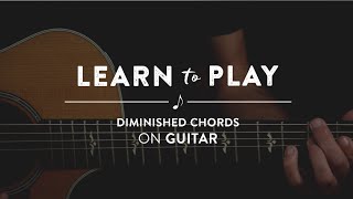 Learn To Play Diminished Chords on Guitar [upl. by Aliehs]