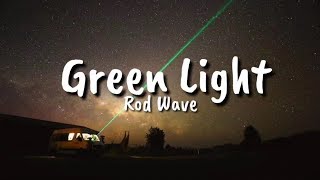 Rod Wave  Green Light Lyrics [upl. by Ydrah]