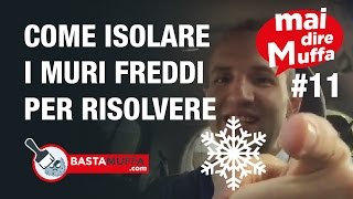 MaiDireMuffa Ep11  Come isolare i muri freddi per risolvere [upl. by Hoeg719]