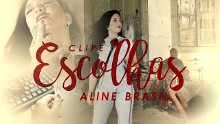 Aline Brasil  Escolhas [upl. by Souvaine]