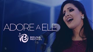 Bruna Neckel  Adore a Ele  Clipe Oficial [upl. by Acined]