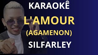 KARAOKÊ  LAMOUR AGAMENON  SILFARLEY [upl. by Woodring]