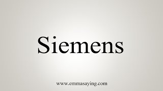 How To Say Siemens [upl. by Orth]