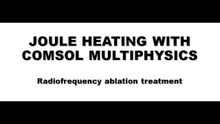 Modelling Joule heating with COMSOL Multiphysics Radiofrequency ablation treatment [upl. by Eserehs]