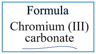 How to Write the Formula for Chromium III carbonate [upl. by Matilda599]