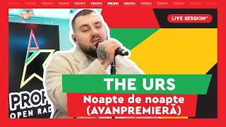 The Urs  Noapte de noapte AVANPREMIERĂ  PROFM LIVE SESSION [upl. by Collar358]