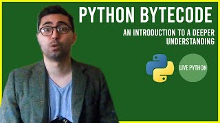 Python Bytecode An Introductory Tutorial [upl. by Nightingale]