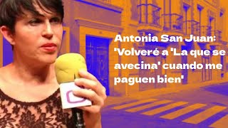 Antonia San Juan Volveré a La que se avecina cuando me paguen bien [upl. by Haynes]