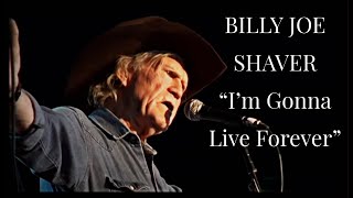 BILLY JOE SHAVER  quotIm Gonna Live Foreverquot [upl. by Neirad]