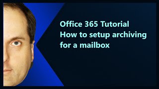 Microsoft 365 Tutorial How to setup archiving for a mailbox [upl. by Gene]