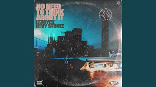 No Need to Think About It feat Devy Stonez [upl. by Kaehpos332]