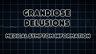 Grandiose delusions Medical Symptom [upl. by Gherardo]