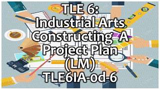 TLE 6 I A  Constructing A Project Plan [upl. by Johnson]