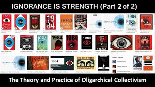 Ignorance Is Strength Part 2 of 2 of The Theory and Practice of Oligarchical Collectivism of 1984 [upl. by Earlie]