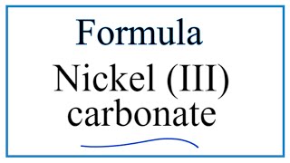 How to Write the Formula for Nickel III carbonate [upl. by Bathulda554]