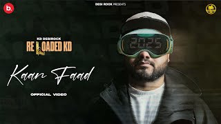 KAAN FAAD Official Video  Reloaded KD DESIROCK  Latest Haryanvi Hiphop Song 2025  Desi Rock [upl. by Rusell]